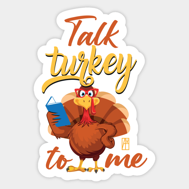 Talk Turkey To Me - Happy Thanksgiving Day - Funny Turkey Sticker by ArtProjectShop